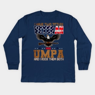 US army Veteran i Have Two Tittles Veteran And UMPA Kids Long Sleeve T-Shirt